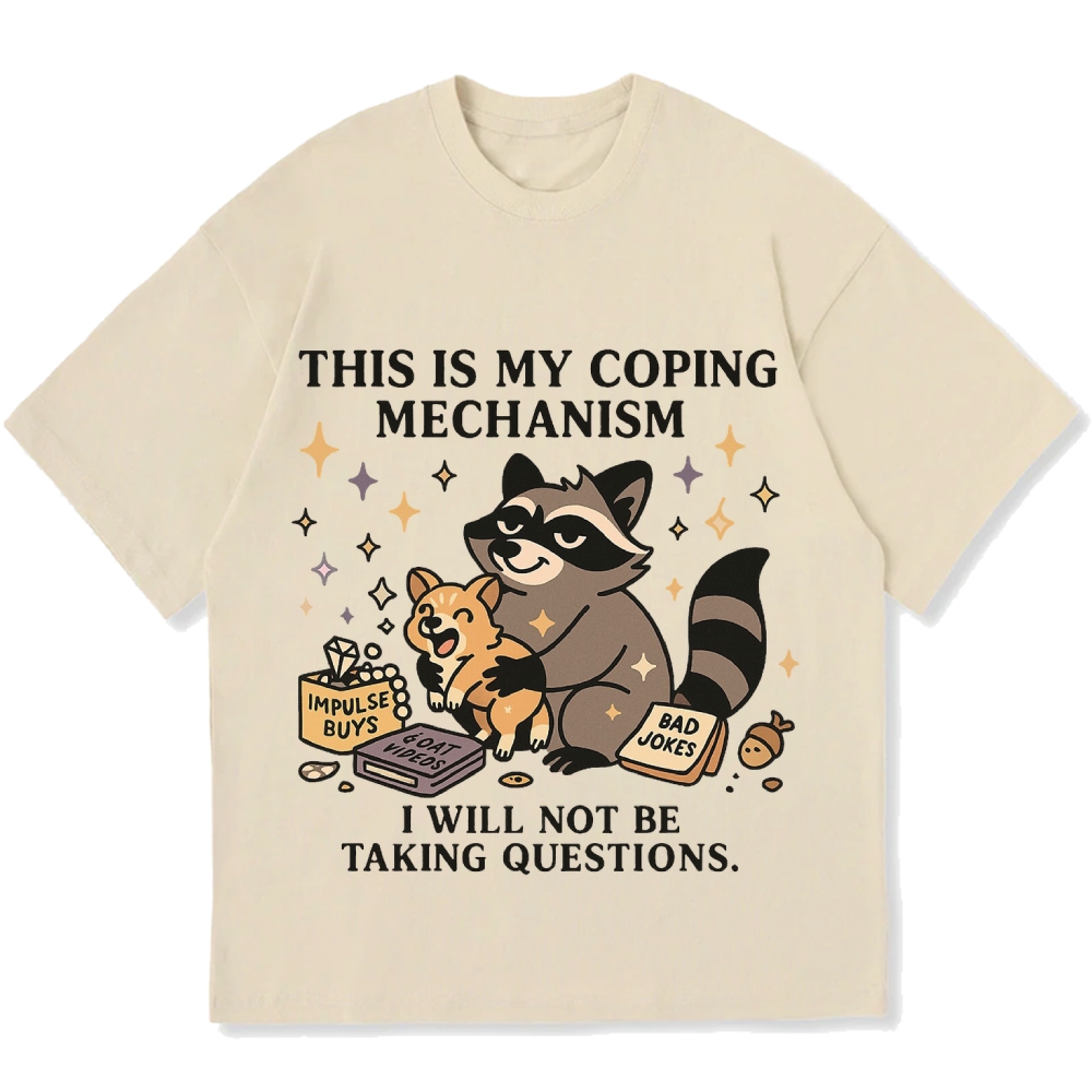 Raccoon coping mechanism this is my coping mechanism Cotton casual T-shirt