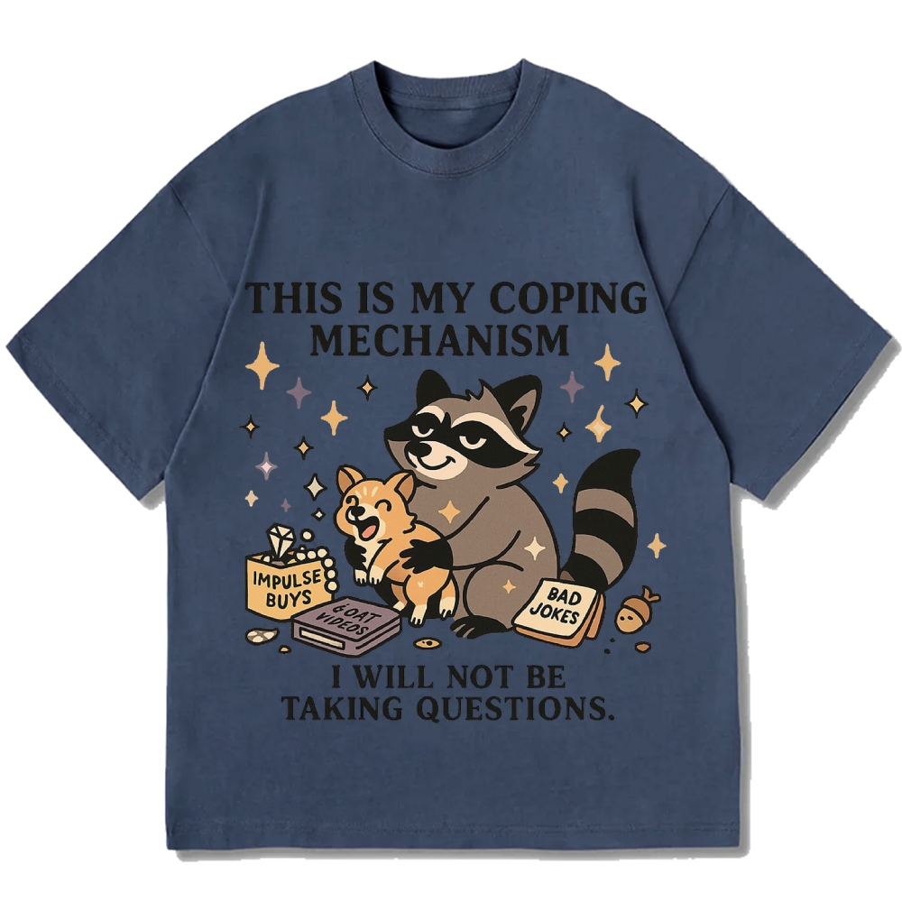 Raccoon coping mechanism this is my coping mechanism Cotton casual T-shirt