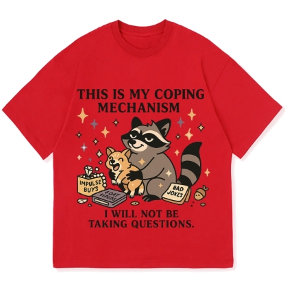 Raccoon coping mechanism this is my coping mechanism Cotton casual T-shirt