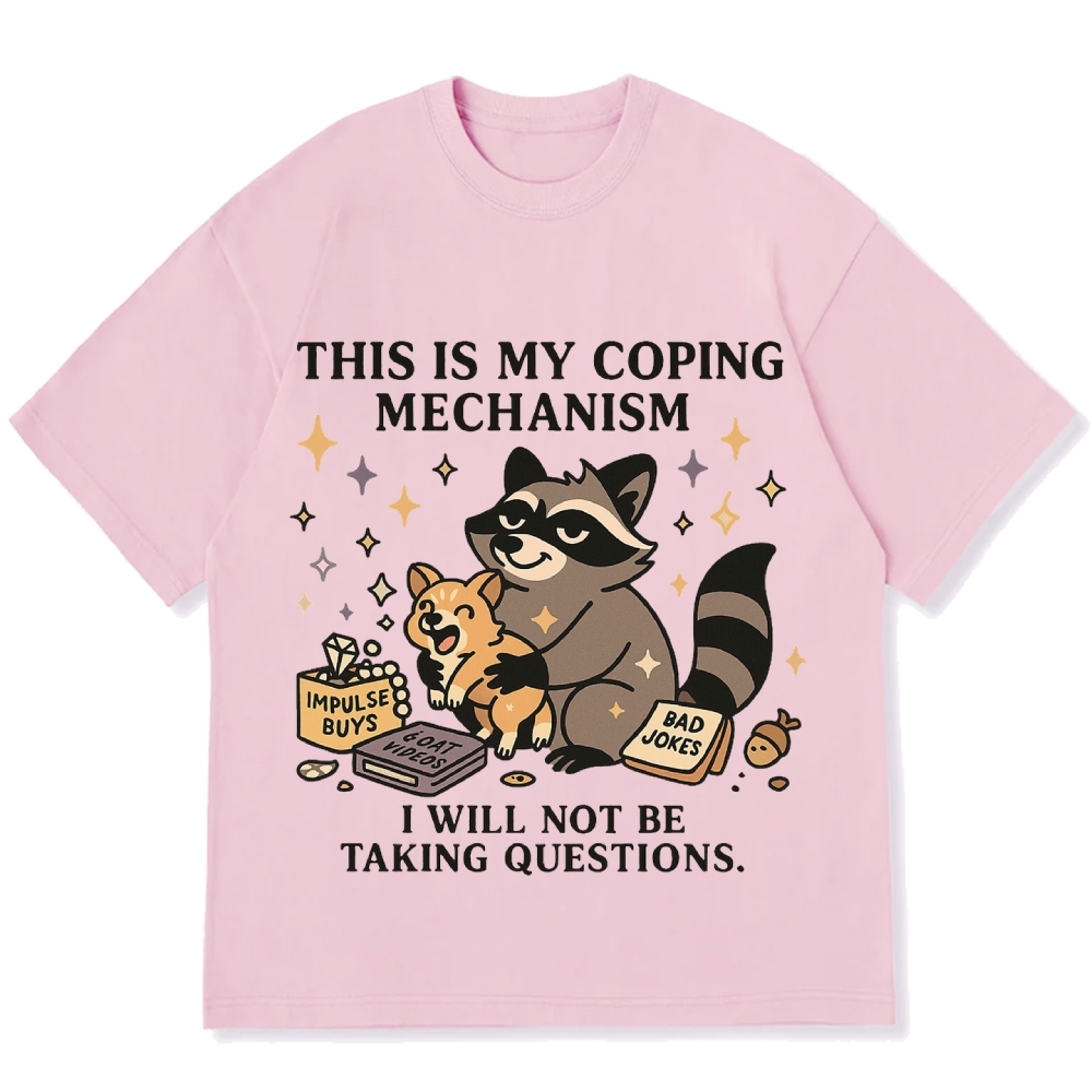 Raccoon coping mechanism this is my coping mechanism Cotton casual T-shirt