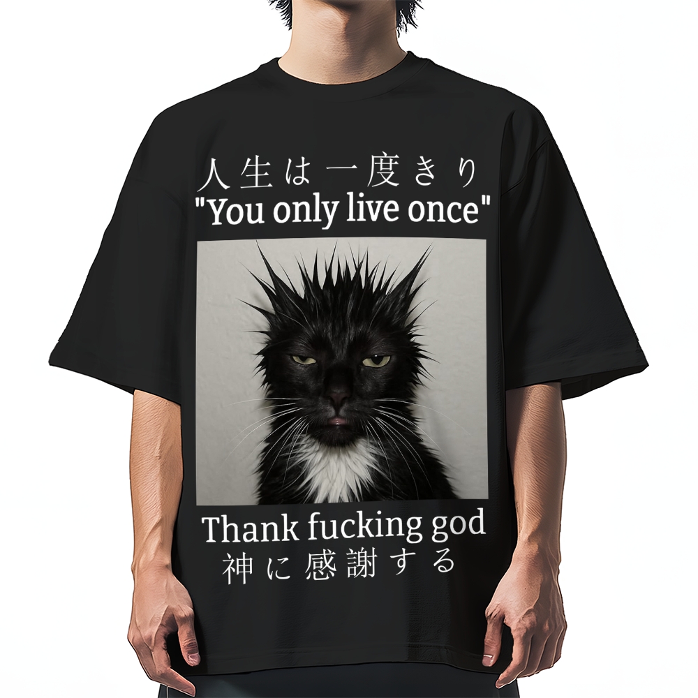 You Only Live Once Thank Fxxking God Funny Meme Cat Cotton casual T-shirt
