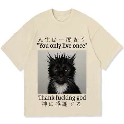 You Only Live Once Thank Fxxking God Funny Meme Cat Cotton casual T-shirt