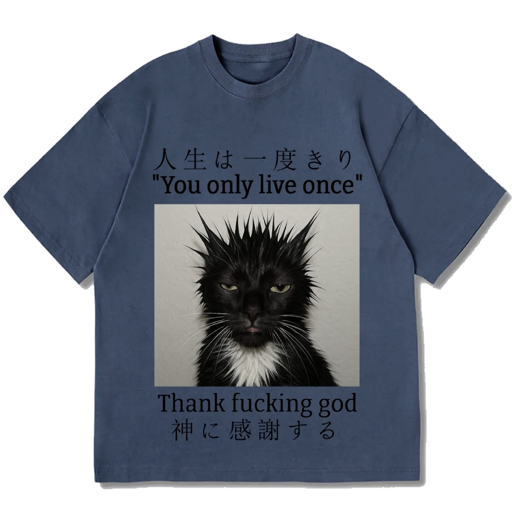 You Only Live Once Thank Fxxking God Funny Meme Cat Cotton casual T-shirt