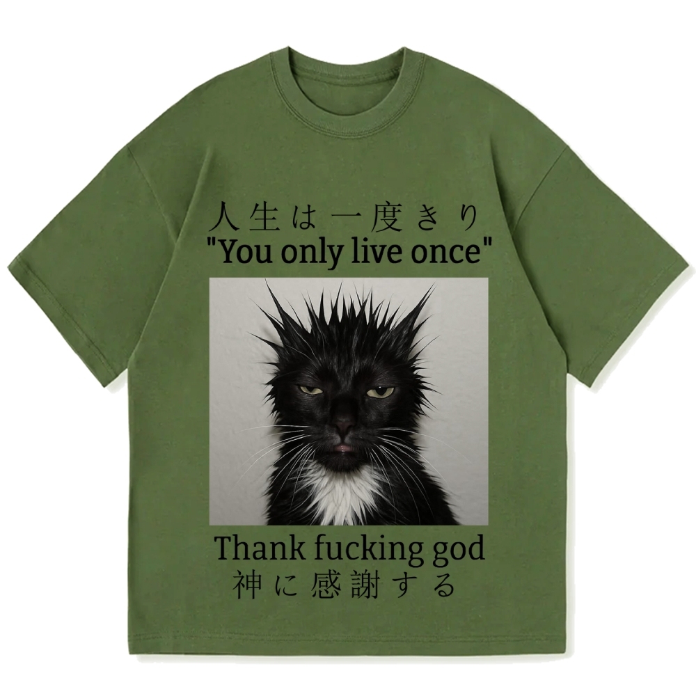 You Only Live Once Thank Fxxking God Funny Meme Cat Cotton casual T-shirt