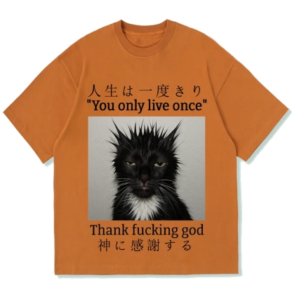 You Only Live Once Thank Fxxking God Funny Meme Cat Cotton casual T-shirt