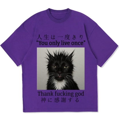 You Only Live Once Thank Fxxking God Funny Meme Cat Cotton casual T-shirt