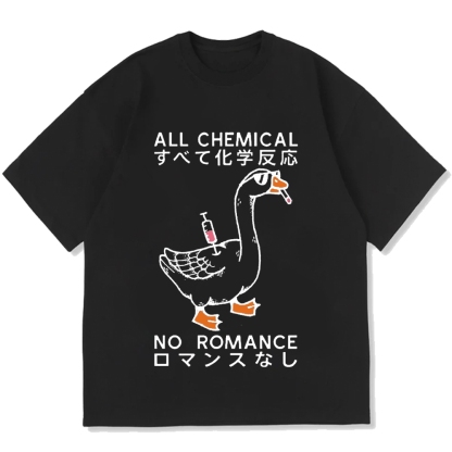 Silly Goose：All Chemical No Romance Cotton casual T-shirt