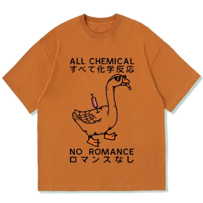 Silly Goose：All Chemical No Romance Cotton casual T-shirt
