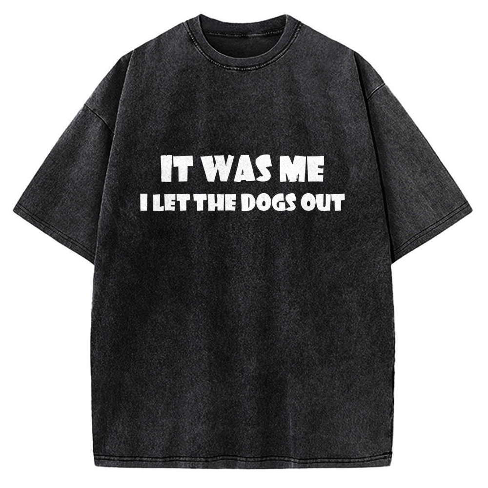 It Was Me I Let The Dogs Out Music Vintage Washed T-shirt