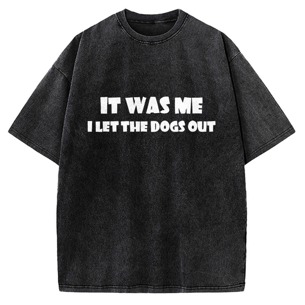 It Was Me I Let The Dogs Out Music Vintage Washed T-shirt