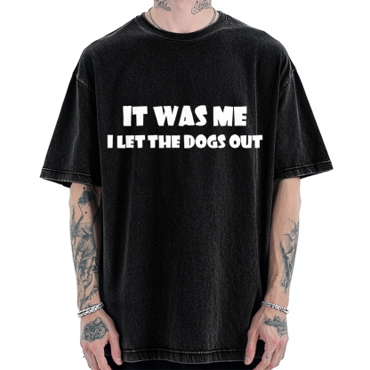 It Was Me I Let The Dogs Out Music Vintage Washed T-shirt