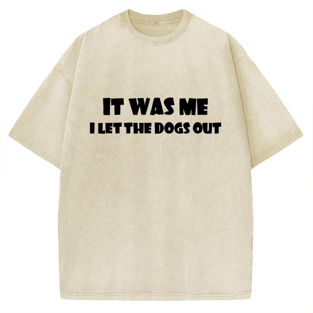 It Was Me I Let The Dogs Out Music Vintage Washed T-shirt