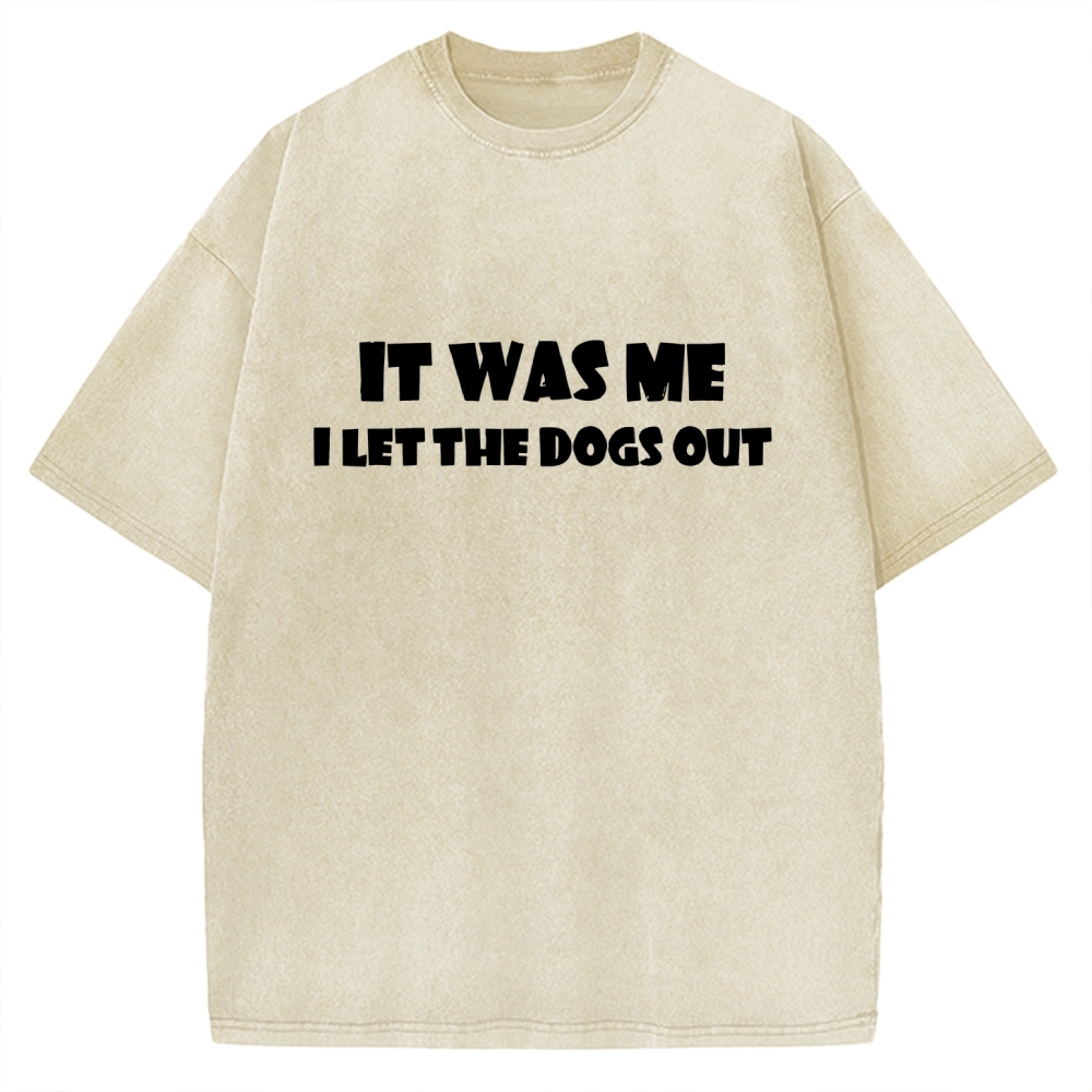 It Was Me I Let The Dogs Out Music Vintage Washed T-shirt