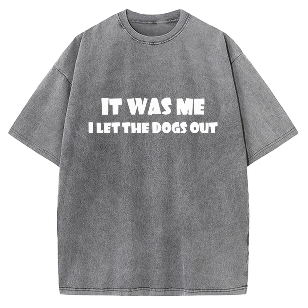 It Was Me I Let The Dogs Out Music Vintage Washed T-shirt