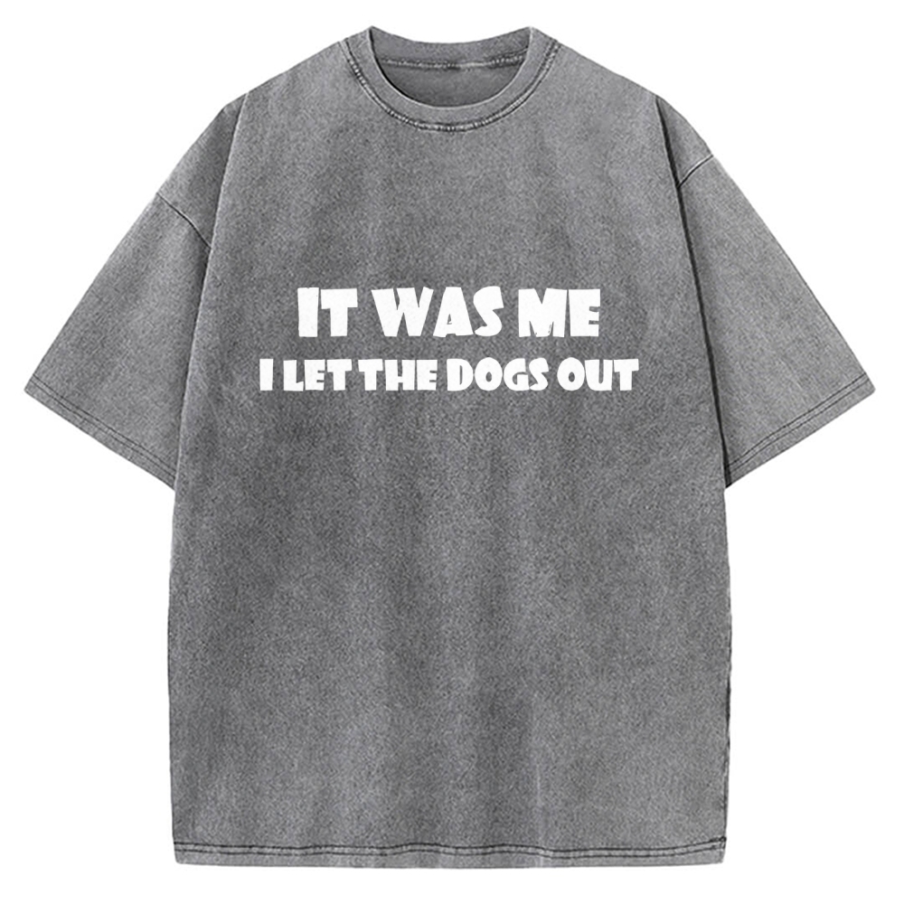 It Was Me I Let The Dogs Out Music Vintage Washed T-shirt