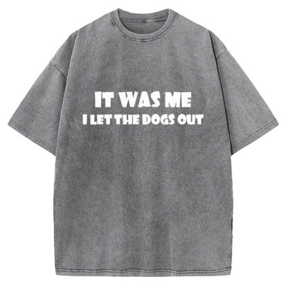 It Was Me I Let The Dogs Out Music Vintage Washed T-shirt