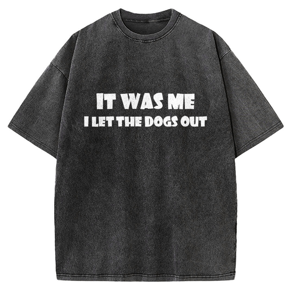It Was Me I Let The Dogs Out Music Vintage Washed T-shirt