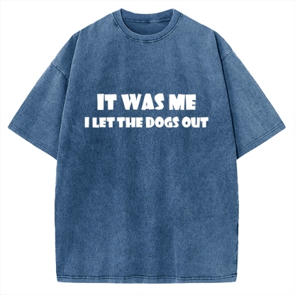 It Was Me I Let The Dogs Out Music Vintage Washed T-shirt