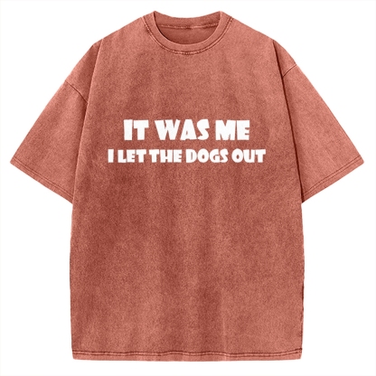 It Was Me I Let The Dogs Out Music Vintage Washed T-shirt
