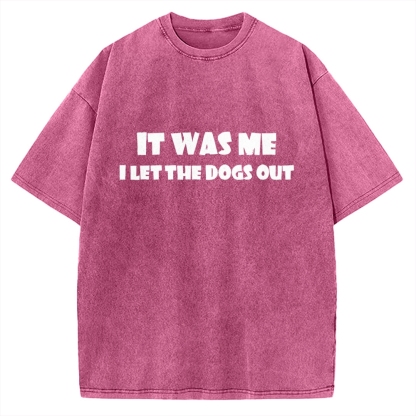 It Was Me I Let The Dogs Out Music Vintage Washed T-shirt
