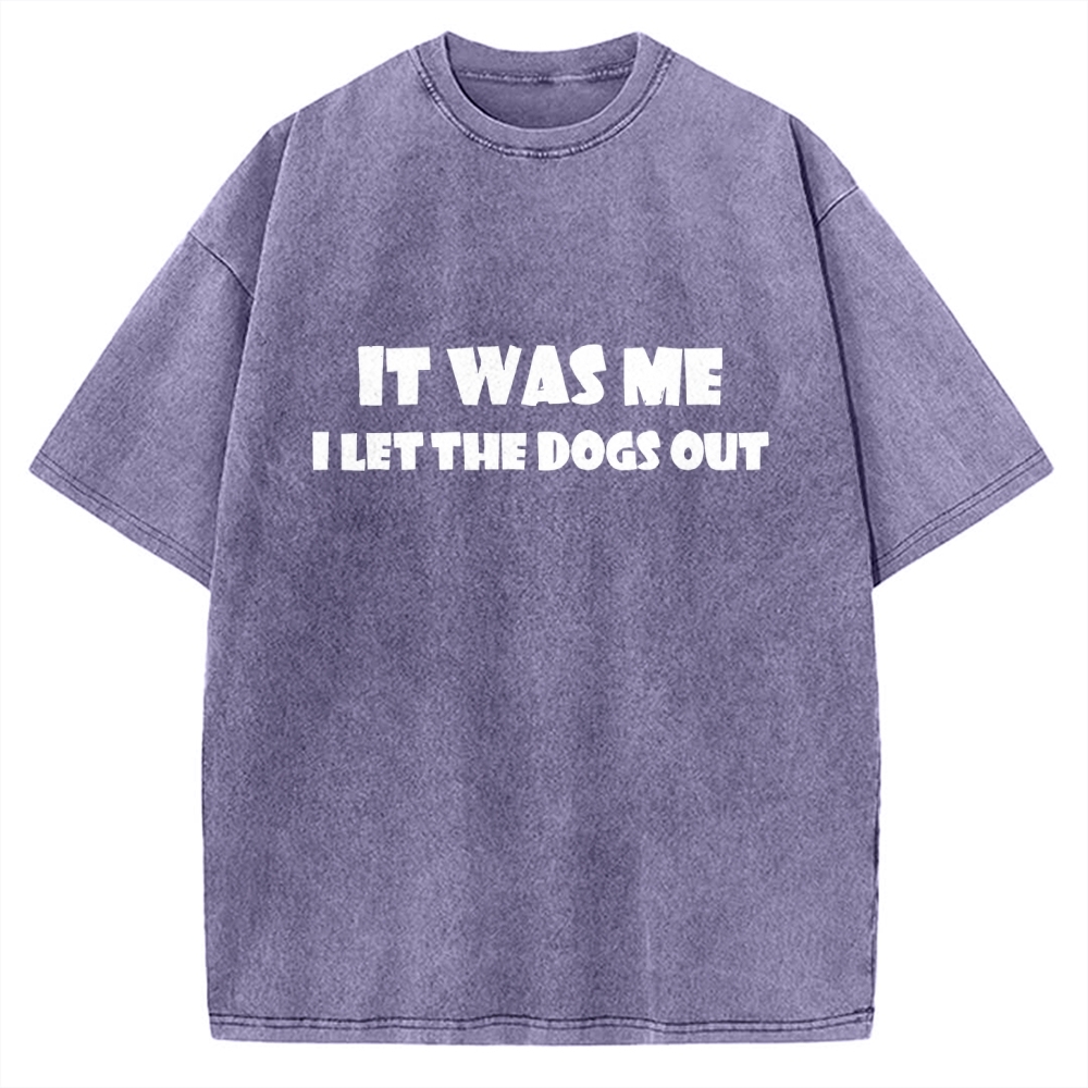 It Was Me I Let The Dogs Out Music Vintage Washed T-shirt