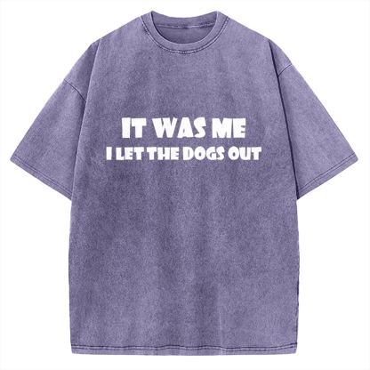 It Was Me I Let The Dogs Out Music Vintage Washed T-shirt