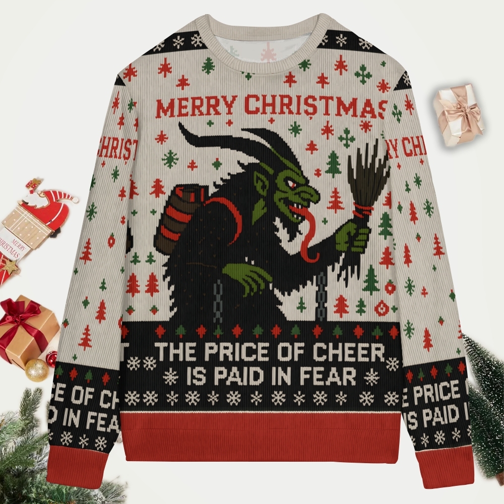 The Price Of Cheers Is Fear: an Christmas Ugly Sweatshirt