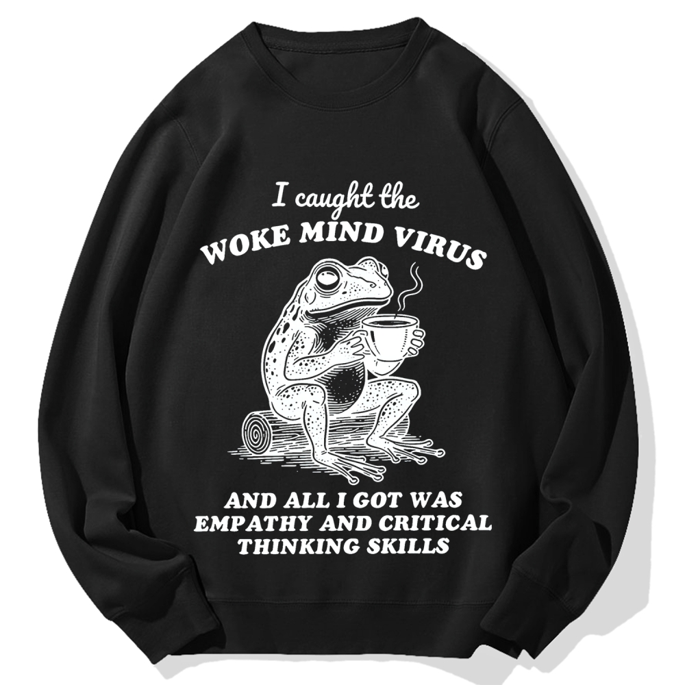 Awakened thinking virus frog I caught the woke mind virus and all I got was empathy Funny Frog Cotton Sweatshirt