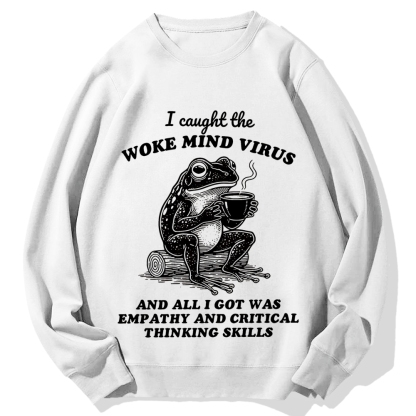 Awakened thinking virus frog I caught the woke mind virus and all I got was empathy Funny Frog Cotton Sweatshirt