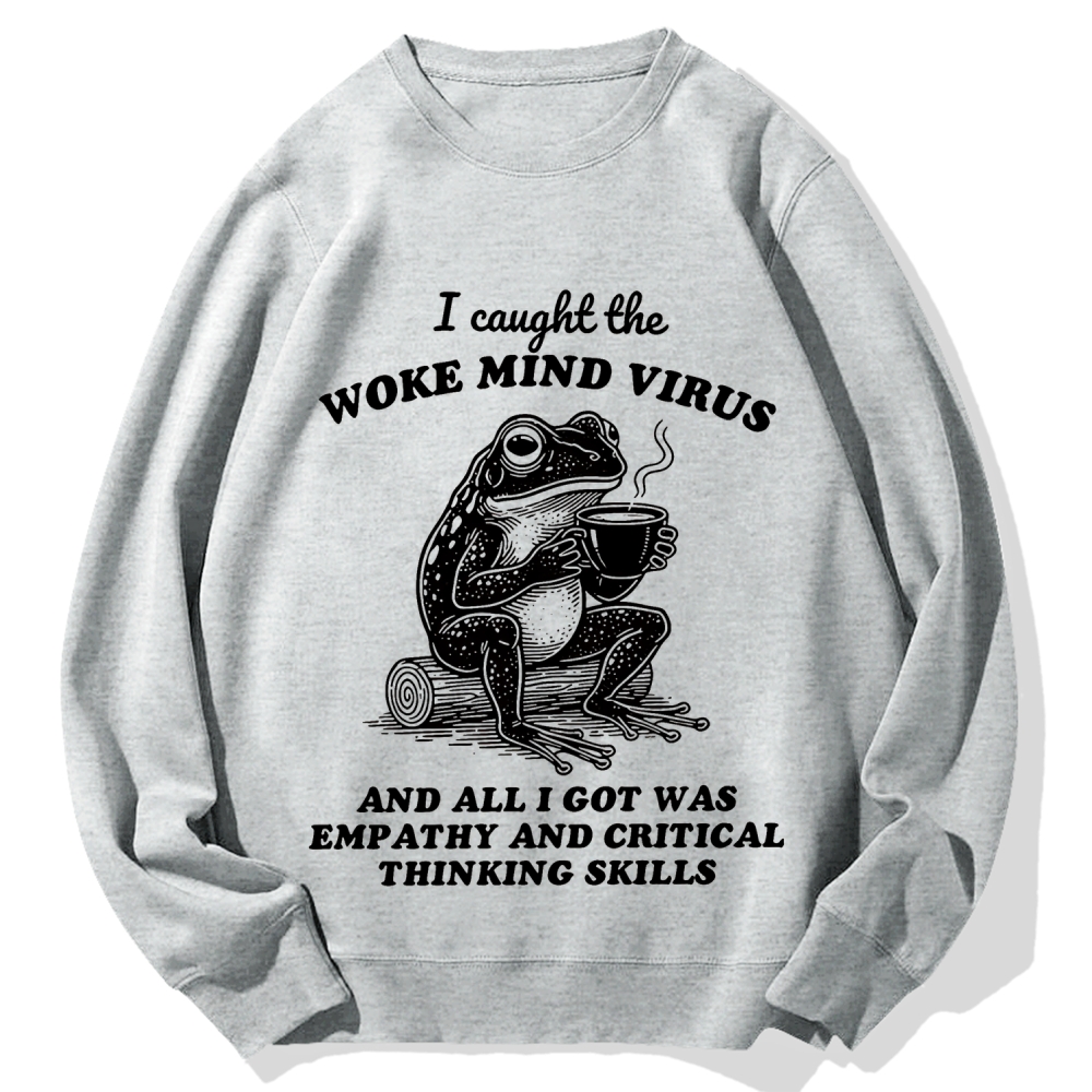 Awakened thinking virus frog I caught the woke mind virus and all I got was empathy Funny Frog Cotton Sweatshirt