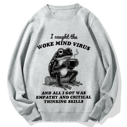 Awakened thinking virus frog I caught the woke mind virus and all I got was empathy Funny Frog Cotton Sweatshirt