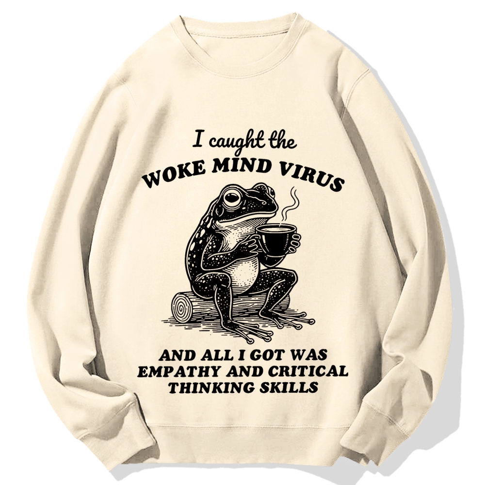 Awakened thinking virus frog I caught the woke mind virus and all I got was empathy Funny Frog Cotton Sweatshirt