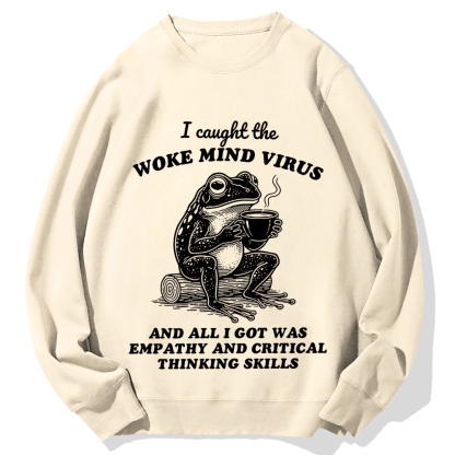 Awakened thinking virus frog I caught the woke mind virus and all I got was empathy Funny Frog Cotton Sweatshirt