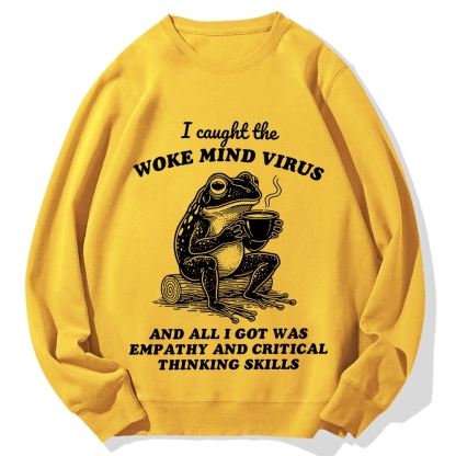 Awakened thinking virus frog I caught the woke mind virus and all I got was empathy Funny Frog Cotton Sweatshirt