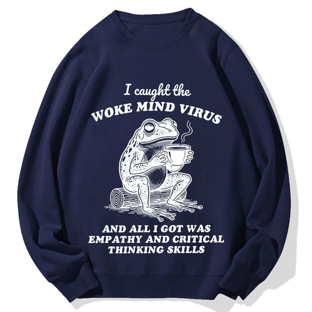 Awakened thinking virus frog I caught the woke mind virus and all I got was empathy Funny Frog Cotton Sweatshirt