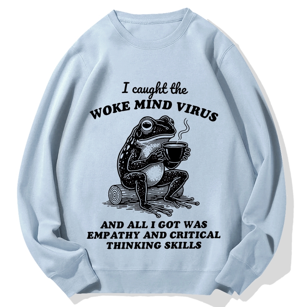 Awakened thinking virus frog I caught the woke mind virus and all I got was empathy Funny Frog Cotton Sweatshirt