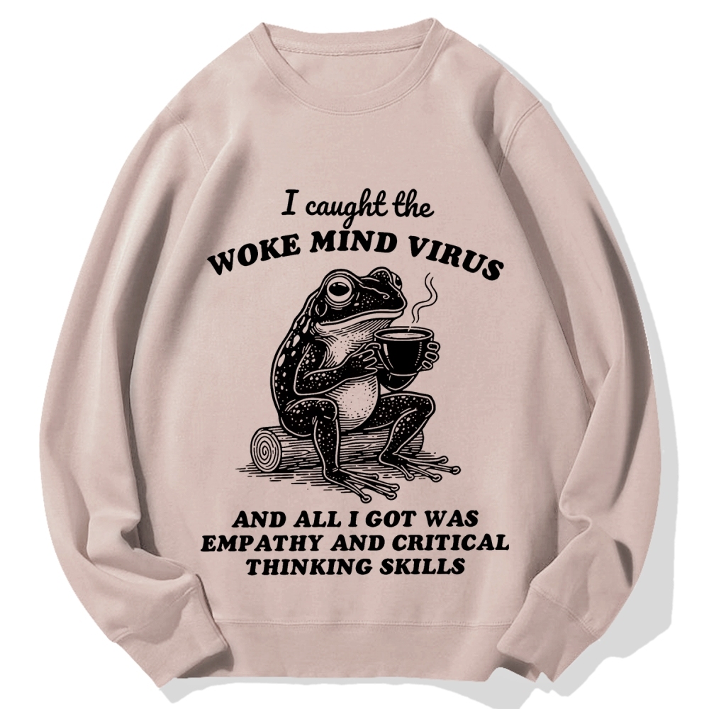 Awakened thinking virus frog I caught the woke mind virus and all I got was empathy Funny Frog Cotton Sweatshirt