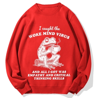 Awakened thinking virus frog I caught the woke mind virus and all I got was empathy Funny Frog Cotton Sweatshirt