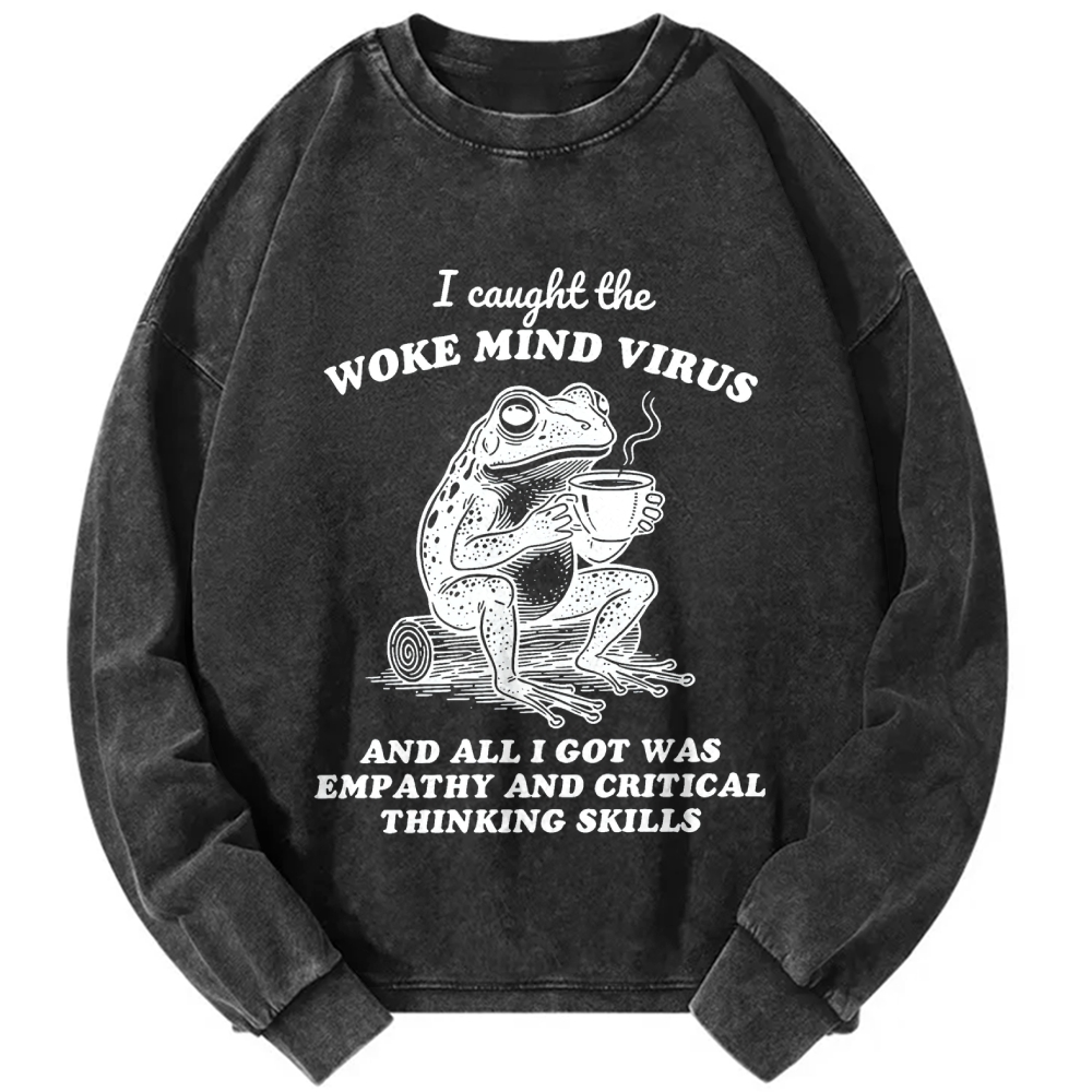 Awakened thinking virus frog I caught the woke mind virus and all I got was empathy Funny Frog Vintage Washed Sweatshirts