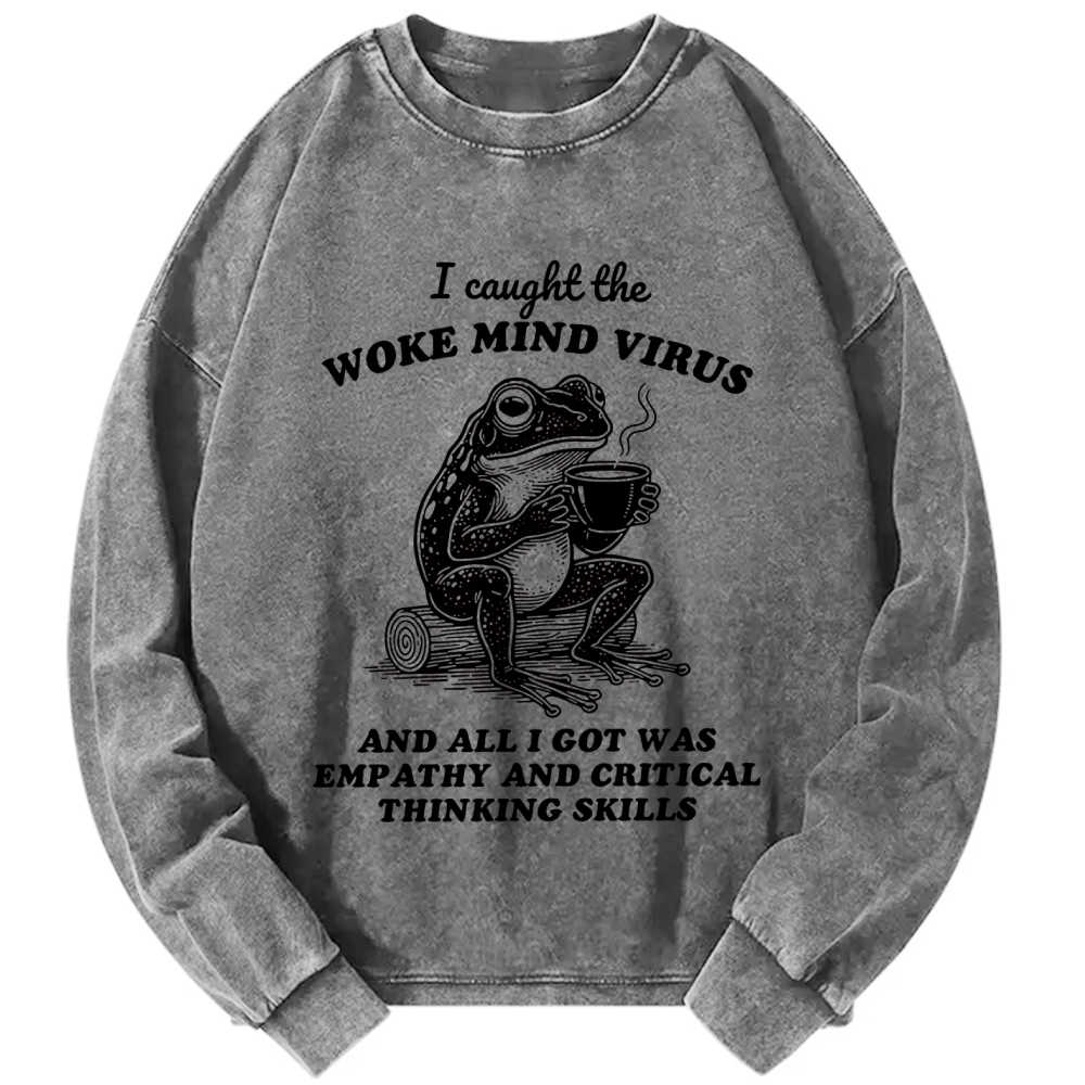 Awakened thinking virus frog I caught the woke mind virus and all I got was empathy Funny Frog Vintage Washed Sweatshirts
