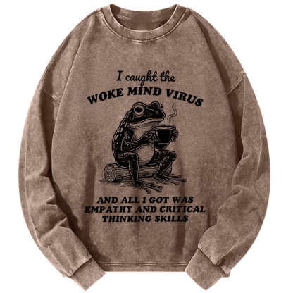 Awakened thinking virus frog I caught the woke mind virus and all I got was empathy Funny Frog Vintage Washed Sweatshirts