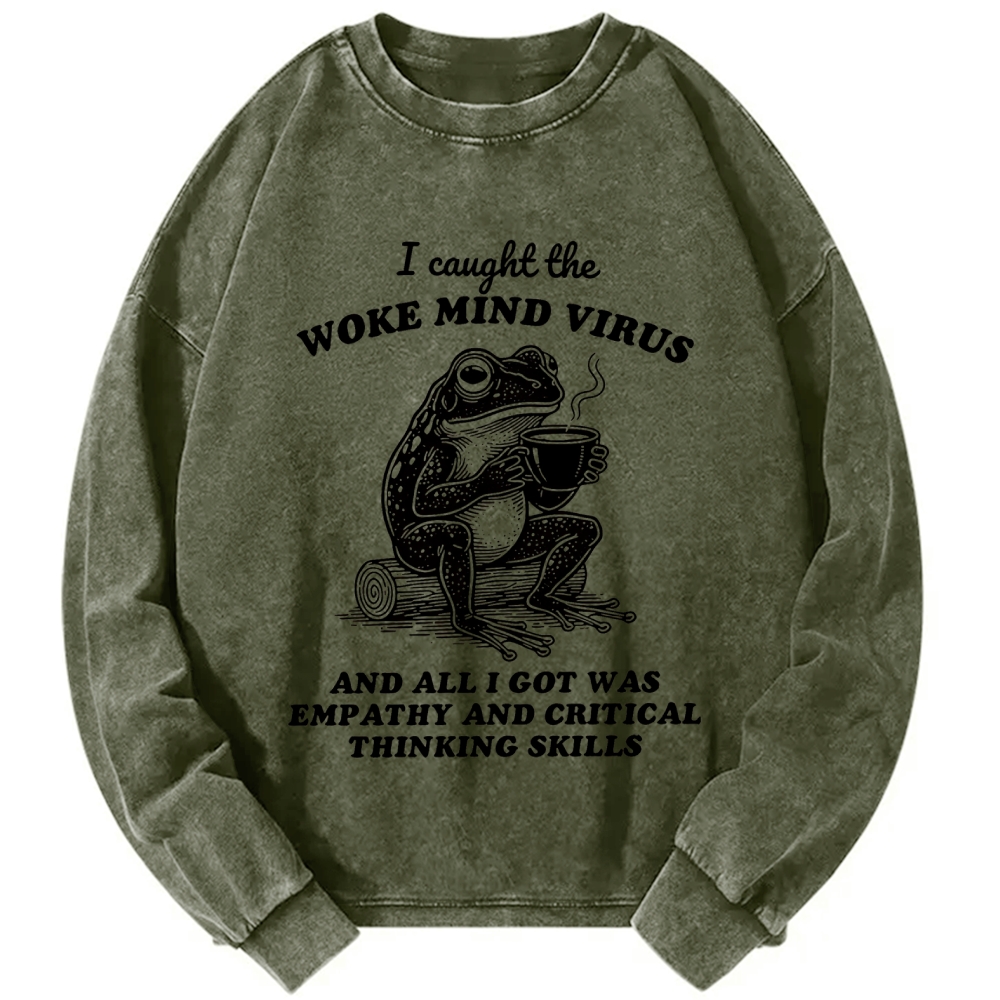 Awakened thinking virus frog I caught the woke mind virus and all I got was empathy Funny Frog Vintage Washed Sweatshirts