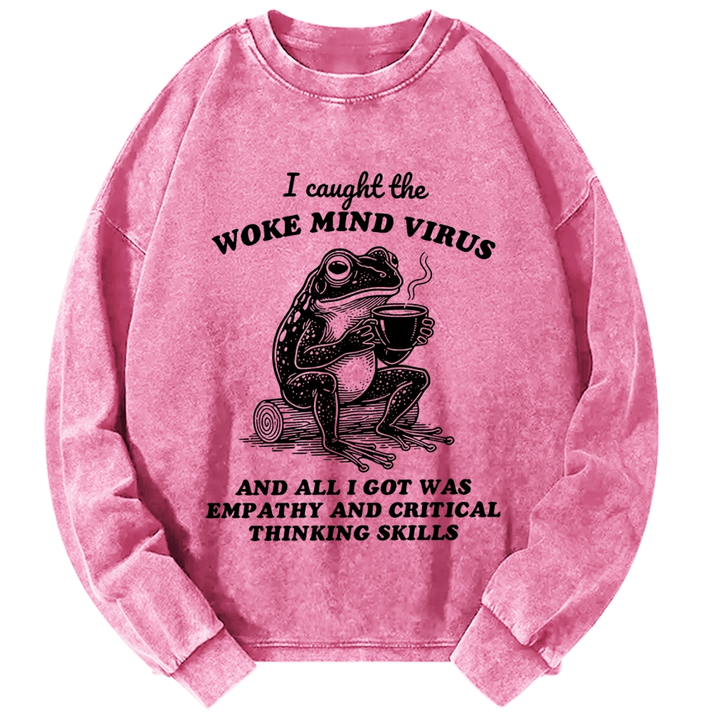 Awakened thinking virus frog I caught the woke mind virus and all I got was empathy Funny Frog Vintage Washed Sweatshirts