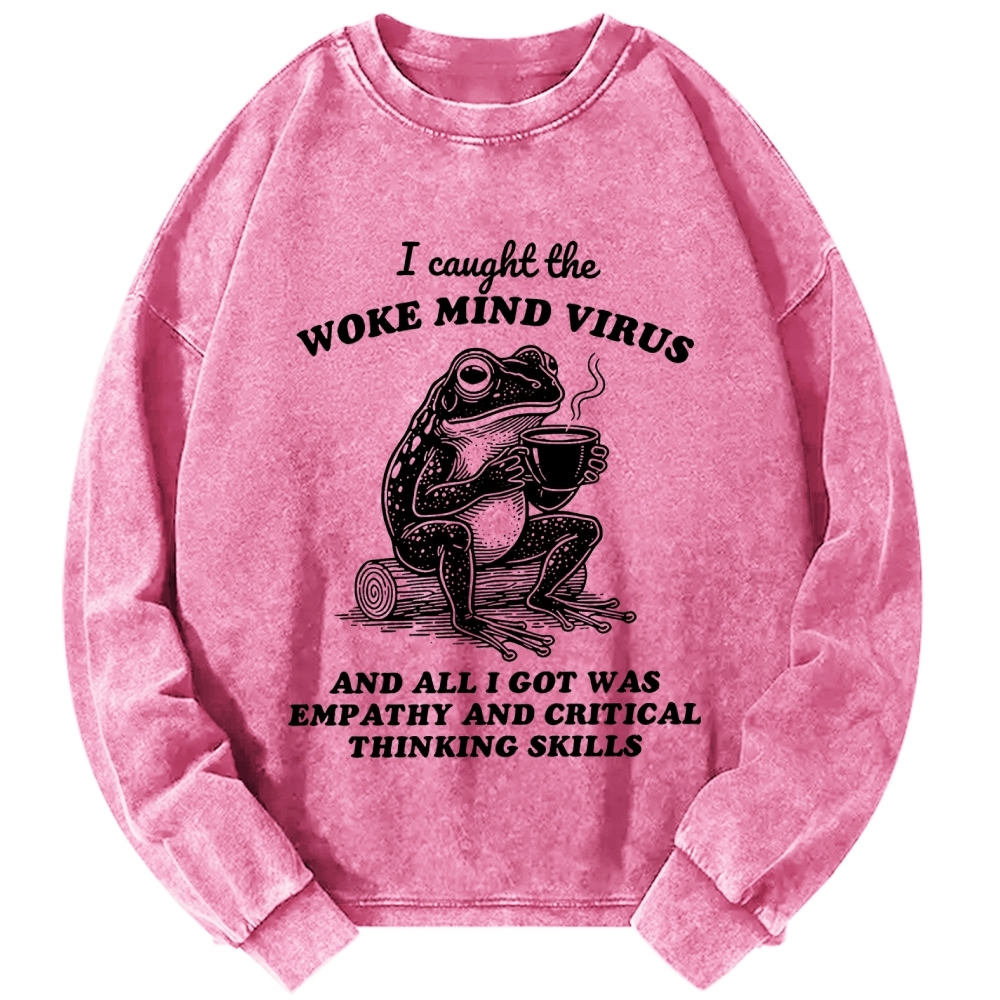 Awakened thinking virus frog I caught the woke mind virus and all I got was empathy Funny Frog Vintage Washed Sweatshirts
