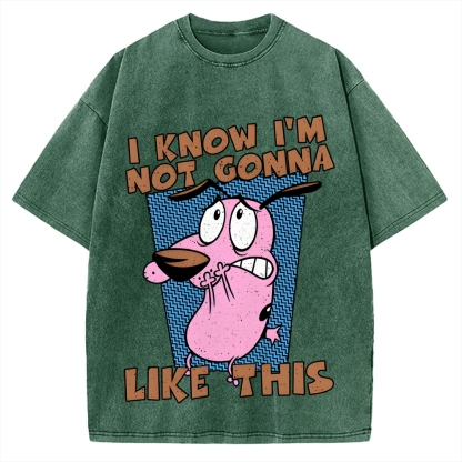 Not Gonna Like Courage The Cowardly Dog Vintage Washed T-shirt