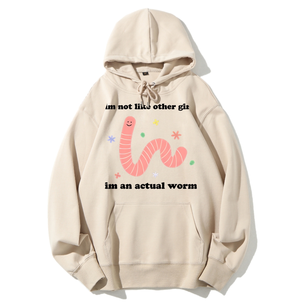 Im Not Like Other Girls Worm Cute Cotton Hoodie