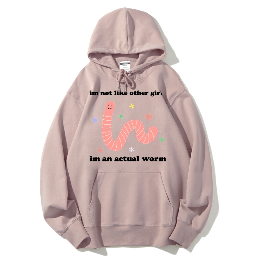 Im Not Like Other Girls Worm Cute Cotton Hoodie