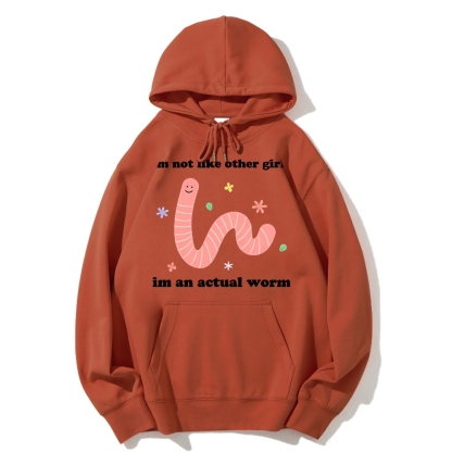 Im Not Like Other Girls Worm Cute Cotton Hoodie