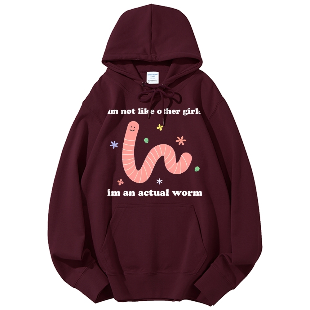 Im Not Like Other Girls Worm Cute Cotton Hoodie