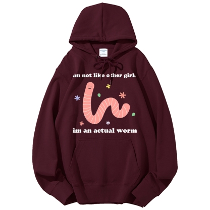 Im Not Like Other Girls Worm Cute Cotton Hoodie